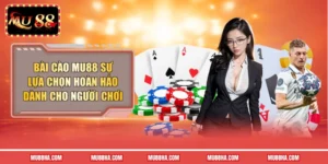 Bài Cào MU88 Sự Lựa Chọn Hoàn Hảo Dành Cho Người Chơi