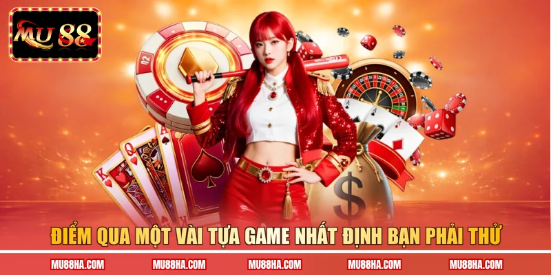 Điểm qua một vài tựa game nhất định bạn phải thử
