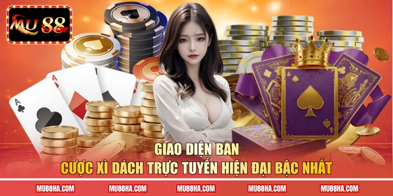 Giao diện bàn cược xì dách trực tuyến hiện đại bậc nhất