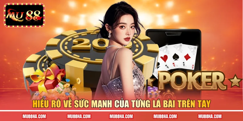 Hiểu rõ về sức mạnh của từng lá bài trên tay