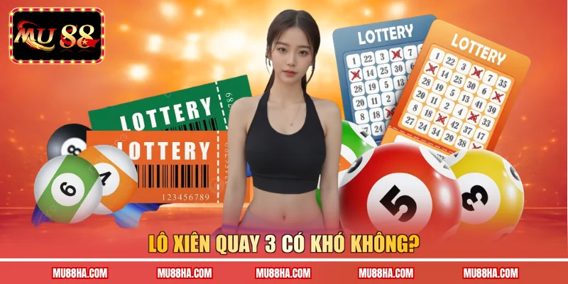 Lô xiên quay 3 có khó không?