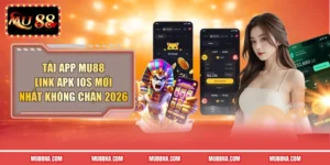 Tải App MU88 - Link APK IOS Mới Nhất Không Chặn 2026