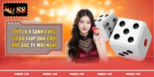 Tiết lộ 4 Sảnh Cược Sicbo Giúp Dân Chơi Hốt Bạc Tỷ Mỗi Ngày 